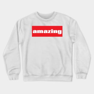 Amazing You are Amazing. Crewneck Sweatshirt